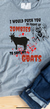 Load image into Gallery viewer, I’d Push You in Front of Zombies Goat Shirt